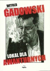Okładka książki Lokal dla awanturnych Witold Gadowski