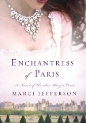 Enchantress of Paris: A Novel of the Sun King’s Court