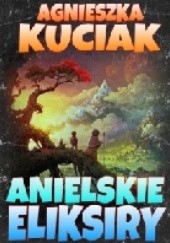 Okładka książki Anielskie eliksiry Agnieszka Kuciak