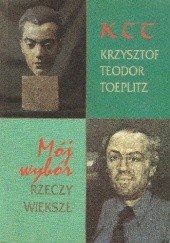 Okładka książki Mój wybór: Rzeczy większe Krzysztof Teodor Toeplitz