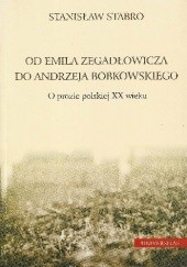 Okładka książki Od Emila Zegadłowicza do Andrzeja Bobkowskiego. O prozie polskiej XX wieku