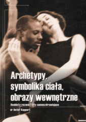 Okładka książki Archetypy, symbolika ciała, obrazy wewnętrzne: Osobisty rozwój i siły samouzdrawiające Detlef Kappert