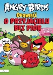Okładka książki Angry Birds. Opowieść o przyjacielu bez piór. Przygody Stelli Liliana Fabisińska, Paula Noronen