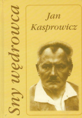 Okładka książki Sny wędrowca Jan Kasprowicz