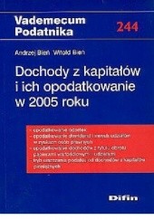 Okładka książki Dochody z kapitałów i ich opodatkowanie w 2005 roku Andrzej Bień, Witold Bień