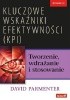 Okładka książki Kluczowe wskaźniki efektywności (KPI). Tworzenie, wdrażanie i stosowanie David Parmenter