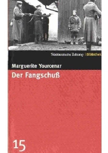 Okładka książki Der Fangschuss Marguerite Yourcenar
