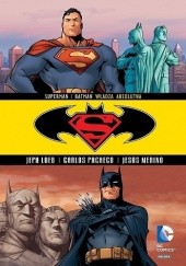 Okładka książki Superman / Batman: Władza absolutna Jeph Loeb, Laura Martin, Jesús Merino, Carlos Pacheco, Ivan Reis