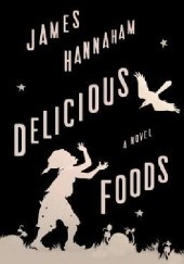 Okładka książki Delicious foods James Hannaham