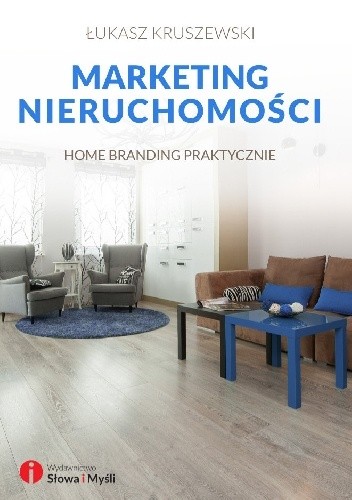 Okładka książki Marketing nieruchomości. Home branding praktycznie Łukasz Kruszewski