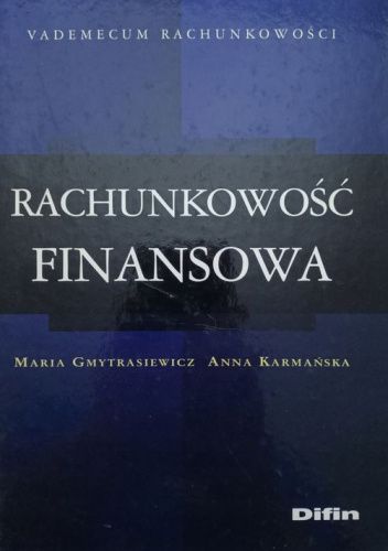 Okładka książki Rachunkowość finansowa Maria Gmytrasiewicz, Anna Karmańska