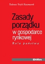 Okładka książki Zasady porządku w gospodarce rynkowej. Rola państwa Tadeusz Teofil Kaczmarek