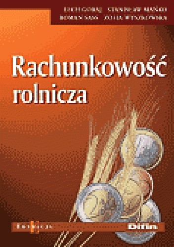 Okładka książki Rachunkowość rolnicza. Stan prawny na 1 maja 2004 Lech Goraj, Stanisław Mańko, Roman Sass, zofia Wyszkowska