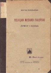Okładka książki Felicjan Medard Faleński. Żywot i dzieła Wiktor Przecławski