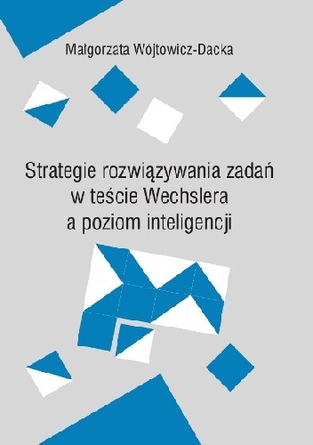Okładka książki Strategia rozwiązywania zadań w teście Wechslera a poziom inteligencji Małgorzata Wójtowicz-Dacka
