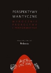 Okładka książki Perspektywy mantyczne. Wyrocznie, proroctwa i performatyka praca zbiorowa