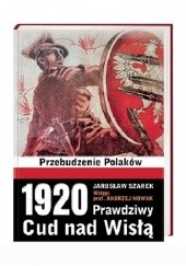 Okładka książki 1920. Prawdziwy Cud nad Wisłą. Przebudzenie Polaków