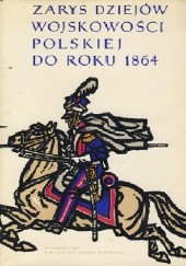 Zarys dziejów wojskowości polskiej do roku 1864 Tom II od roku 1648 do 1864