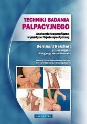 Okładka książki Techniki badania palpacyjnego. Anatomia topograficzna w praktyce fizjoterapeutycznej Bernhard Reichert, Wolfgang Stelzenmueller