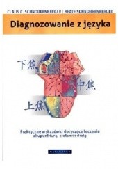 Okładka książki Diagnozowanie z języka. Praktyczne wskazówki do leczenia akupunkturą, ziołami i dietą Claus Schnorrenberger