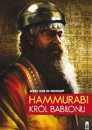 Okładka książki Hammurabi. Król Babilonu Marc van de Mieroop