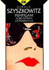 Okładka książki Puntigam albo Sztuka zapominania Gerald Szyszkowitz