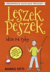 Okładka książki Leszek Peszek idzie na ryby Marko Kitti