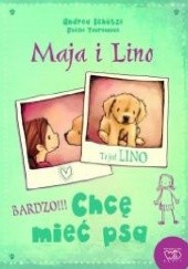 Okładka książki Maja i Lino. Chcę mieć psa Andrea Schutze, Joene Tourionias