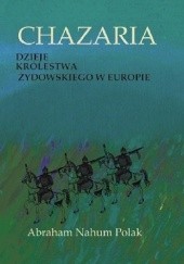 Okładka książki Chazaria. Dzieje królestwa żydowskiego w Europie Abraham Nahum Polak
