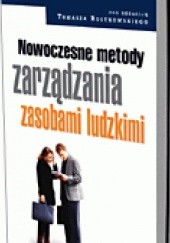 Okładka książki Nowoczesne metody zarządzania zasobami ludzkimi Tomasz Rostkowski