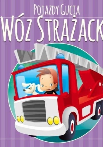 Okładka książki Pojazdy Gucia. Wóz strażacki Urszula Kozłowska