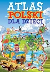 Okładka książki Atlas Polski dla dzieci praca zbiorowa