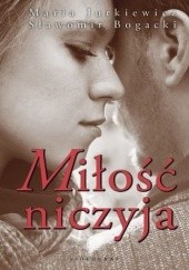 Okładka książki Miłość niczyja Sławomir Bogacki, Maria Jurkiewicz