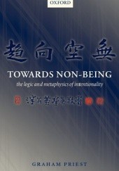 Okładka książki Towards Non-Being. The Logic and Metaphysics of Intentionality Graham Priest