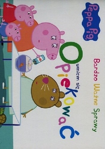 Okładka książki Peppa Pig. Bardzo ważne sprawy. Umiem się opiekować praca zbiorowa