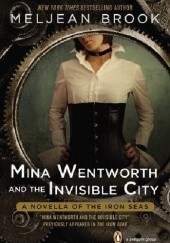 Okładka książki Mina Wentworth and the Invisible City Meljean Brook