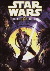 Okładka książki Star Wars: Prelude to Rebellion Jan Strnad, Anthony Winn