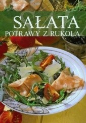 Okładka książki Sałata. Potrawy z Rukolą praca zbiorowa