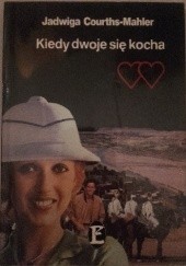 Okładka książki Kiedy dwoje się kocha Jadwiga Courths-Mahler