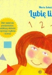 Okładka książki Lubię liczyć. Zbiór zadań dla przedszkolaków kształcący zdolności logicznego myślenia i liczenia Marta Sobalska