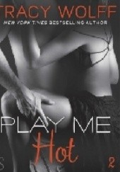 Okładka książki Play Me Hot Tracy Wolff