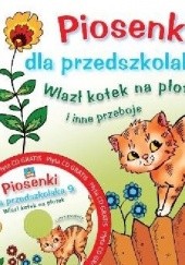 Okładka książki Piosenki dla przedszkolaka 9. Wlazł kotek na płotek i inne przeboje