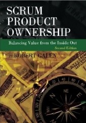 Okładka książki Scrum Product Ownership: Balancing Value from the Inside Out Robert Galen