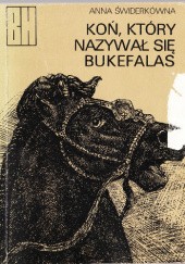 Okładka książki Koń, który nazywał się Bukefalas Anna Świderkówna