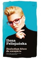 Okładka książki Znalazłam klucz do szczęścia Ilona Felicjańska