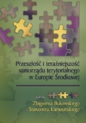 Okładka książki Przeszłość i teraźniejszość samorządu terytorialnego w Europie Środkowej