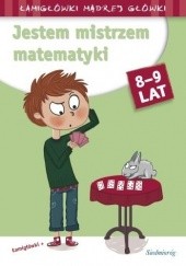 Okładka książki Jestem mistrzem matematyki. 8-9 lat praca zbiorowa