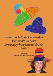 Twórczość Wandy Chotomskiej jako źródło wartości kształtujących osobowość dziecka. Studia