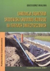 Okładka książki Likwidacja zagrożenia środowiska gruntowo-wodnego na terenach zanieczyszczonych Grzegorz Malina
