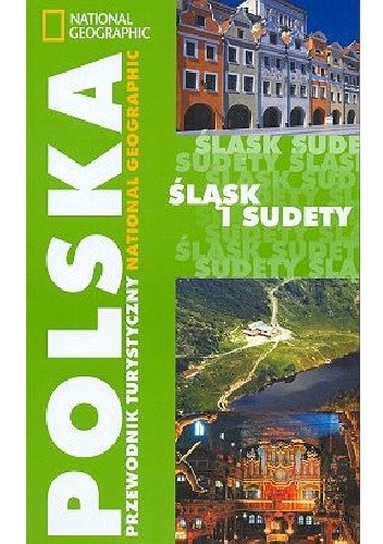 Okładka książki Śląsk i Sudety. Przewodnik turystyczny National Geographic Patryk Grabski, Paweł Zalewski